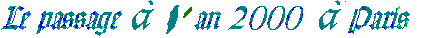 Titre sur l'an 2000 � Paris.bmp (8326 octets)